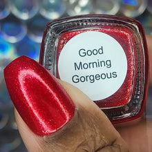 Load image into Gallery viewer, Good Morning Gorgeous